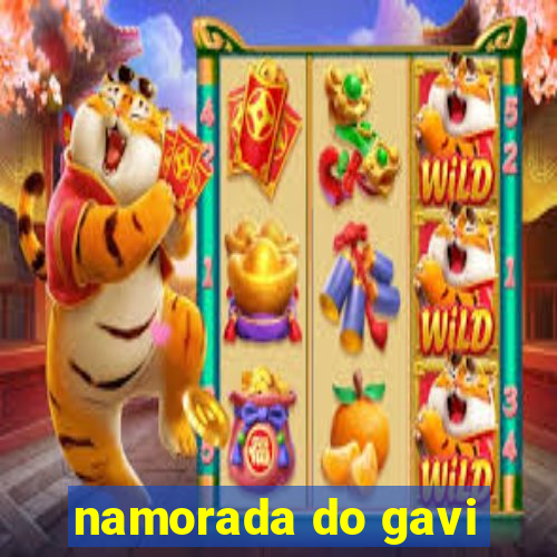 namorada do gavi